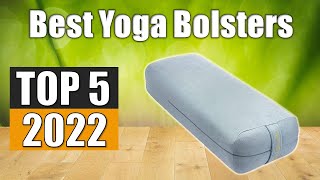 Top 5 Best Yoga Bolsters In 2022 Reviews