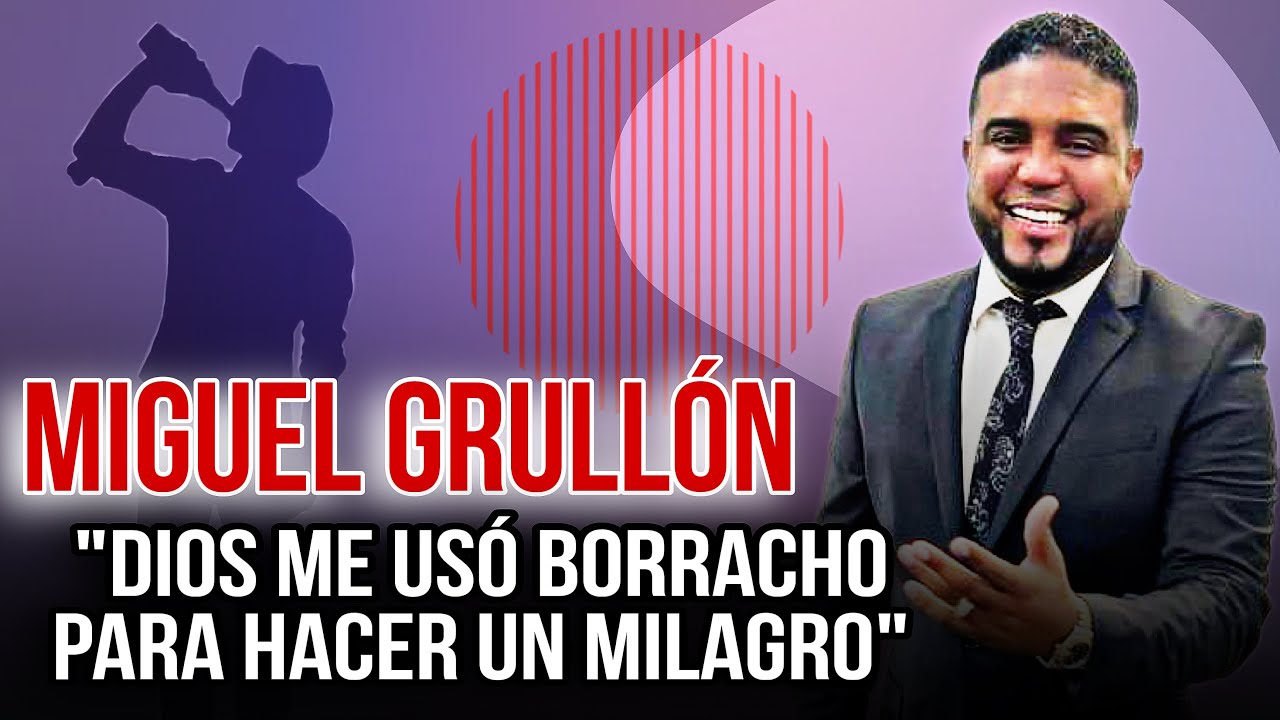 MIGUEL GRULLON 😨HICE UN MILAGRO BORRACHO 😱 TODOS NOS PODEMOS SALVAR 😳