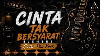 🎵 Cinta Tak Bersyarat - Element | Cover Pop Rock Full Version   Lirik | Azka Studio