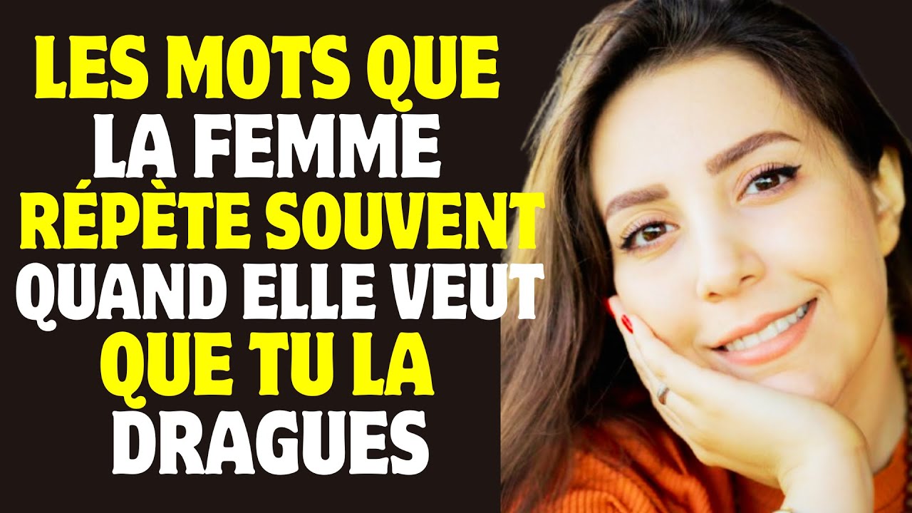 Qd LA FEMME VEUT QUE TU LA DRAGUES, LES MOTS QU'ELLE RÉPÈTE SOUVENT#conseils#motivation#amour#femme