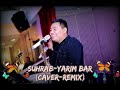 Suhrab-Yarim Bar (cover-remix)