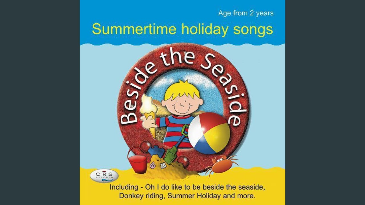 Oh I Do Like To Be Beside The Seaside Youtube