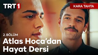Atlas Hocadan Hayat Dersi...  Kara Tahta 2. Bölüm