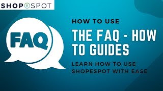 Shopespot Dashboard | How to use the FAQ - How to Guides | Shopespot Help Centre