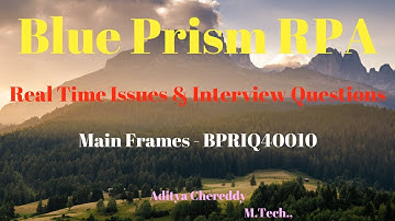 Blue Prism RPA - Real Time Issues & Interview Questions -Main Frames - BPRIQ 40010 - Aditya RPA