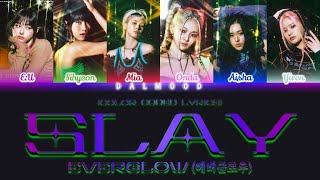 EVERGLOW (에버글로우) - SLAY [Color Coded Lyrics Han|Rom|Eng]