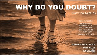 SUNDAY SCHOOL LESSON, JUNE 27, 2021, WHY DO YOU DOUBT?, MATTHEW 14: 22-33