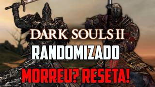 DARK SOULS 2 RANDOMIZADO, MORREU? RESETA! - Dia 2 !desafio