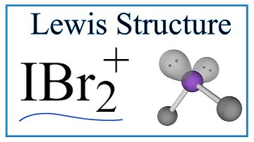 How to Draw the Lewis Dot Structure for IBr2 +