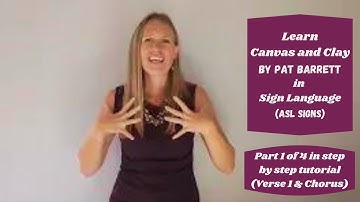 Learn Canvas and Clay by Pat Barrett in Sign Language (Part 1 of 4 in ASL tutorial - Verse 1&Chorus)