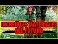 Los más increíbles Súper-Materiales del Futuro que ya existen