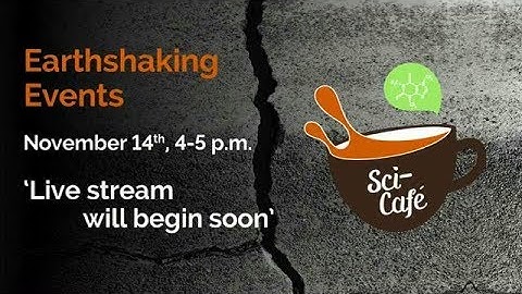 Sci-Café: Earthshaking Events