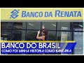 MINHA HISTORIA COM O BANCO DO BRASIL [infância, como entrei, coincidências do destino e fim]