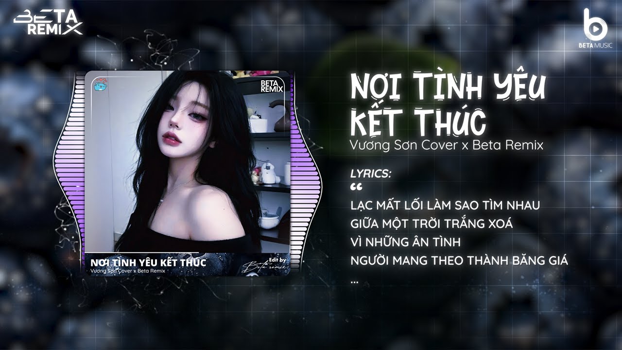 Nơi Tình Yêu Kết Thúc (TVS Remix) - Vương Sơn Cover 🎼 Lạc Mất Lối Làm Sau Tìm Nhau Remix Hot TikTok