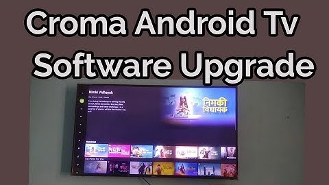 how to upgrade croma tv | croma android tv ko upgrade kaise kre | Croma software update