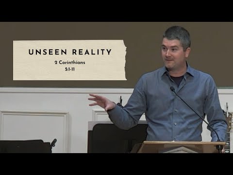 Unseen Reality - 2 Corinthians 5:1-11