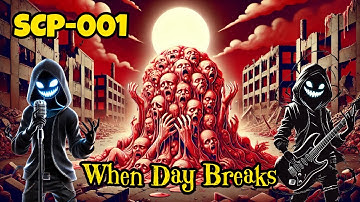 SCP-001 "When Day Breaks" (Music Video)