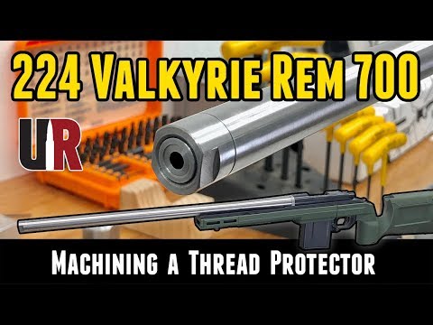 224 Valkyrie Rem 700 Build: Custom Muzzle Thread Protector (Part 5)