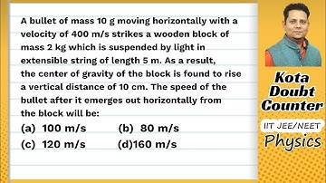 A bullet of mass 10 g moving horizontally with a velocity of 400 m/s strikes a wooden block of mass