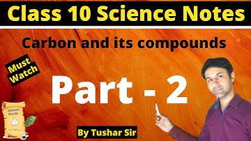 Class 10 science chapter 4 notes | Part - 2 | Carbon and its compounds class 10