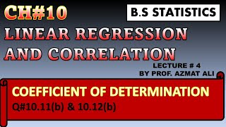 LECTURE # 4|| CH#10 SIMPLE REGRESSION AND CORRELATION||COEFFICIENT OF DETERMINATION||EX#10.11, 10.12