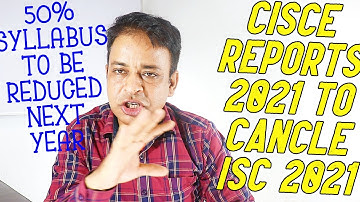 CISCE Rejects to CONDUCT ISC 2021 Board Exams in July/August 2021,CISCE to Reduce  2021 Syllabus 50%