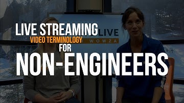Live Streaming Video Terminology For Non-Engineers