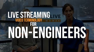 Live Streaming Video Terminology For Non-Engineers