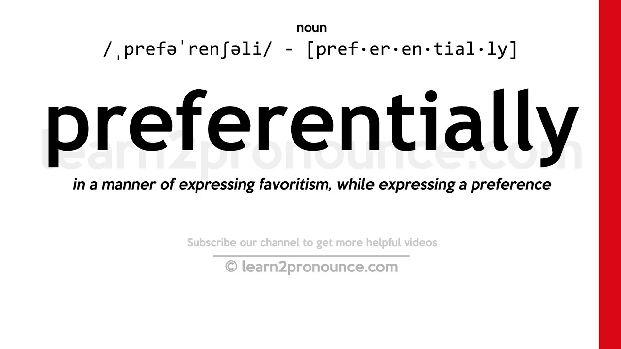 Pronunciation of Preferentially | Definition of Preferentially - YouTube