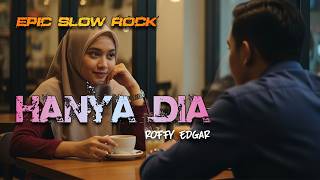 HANYA DIA (ROFFY EDGAR) EPIC SLOW ROCK - ENERGI7 MEDIA