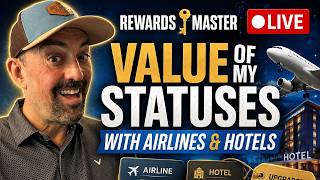 Rewards Master LIVE #57: How I Value My Airline and Hotel Statuses