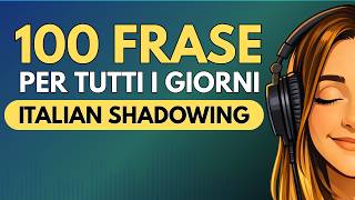 Learn Italian With 100 Basic Phrases | Italian Shadowing Practice