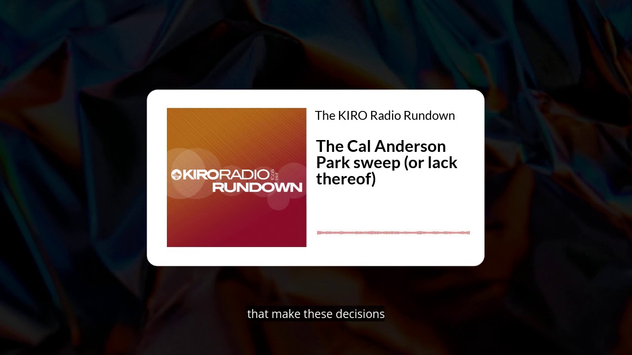 KIRO Radio Rundown: The sweep of Seattle's Cal Anderson Park