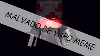 MALVADO DE VAPO MEME (Mine-Imator) (Template)