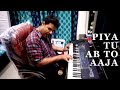 Piya tu ab to aaja piano original cover by sudip in roland xp60