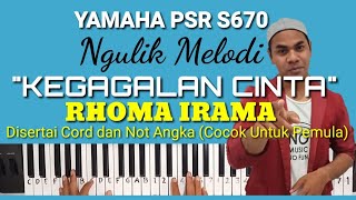 Ngulik Melodi 'KEGAGALAN CINTA - Rhoma Irama Cord C Mayor. Lirik dan Not Angka (Yamaha PSR S670)