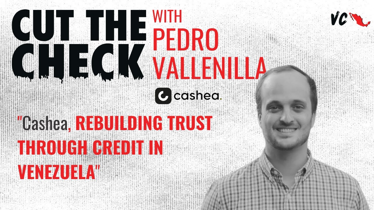 Rebuilding Trust Through Consumer Credit in Venezuela | Pedro Vallenilla, CEO & Co Founder of Cashea