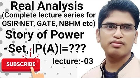 real analysis lecture series|Power -Set|csir net| gate| IIT jam| NBHM | tgt | PGT|higher mathematics