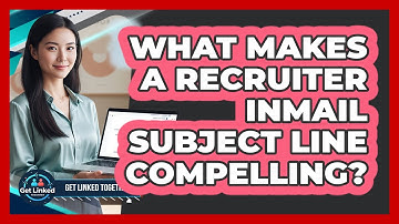 What Makes A Recruiter InMail Subject Line Compelling?