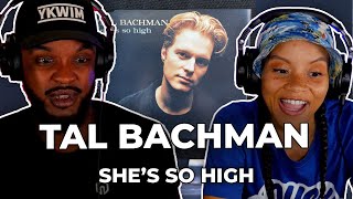 SIMP? 🎵 Tal Bachman - She's So High REACTION