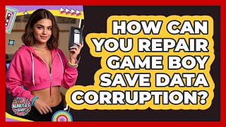 How Can You Repair Game Boy Save Data Corruption - I'm a 90s Baby