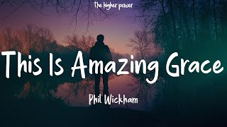 Phil Wickham - This Is Amazing Grace (Lyrics) chords