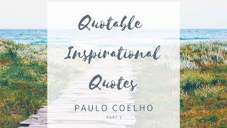 PAULO COELHO | Quotable Quotes - Motivational & Inspirational Thoughts on Life - Part 2