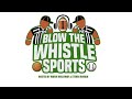 Blow The Whistle Sports 12-20-24