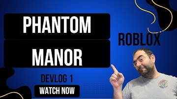 Roblox - Phantom Manor - Secrets Within - Devlog #1
