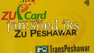 Zu card Zu Peshawar BRT metro Peshawar...jamshed jks