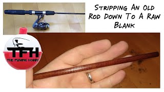 Rod Building: Old Rod Blanks - Fiberglass Rod Blank Stripping (Cheap Blanks  For Rod Building) 
