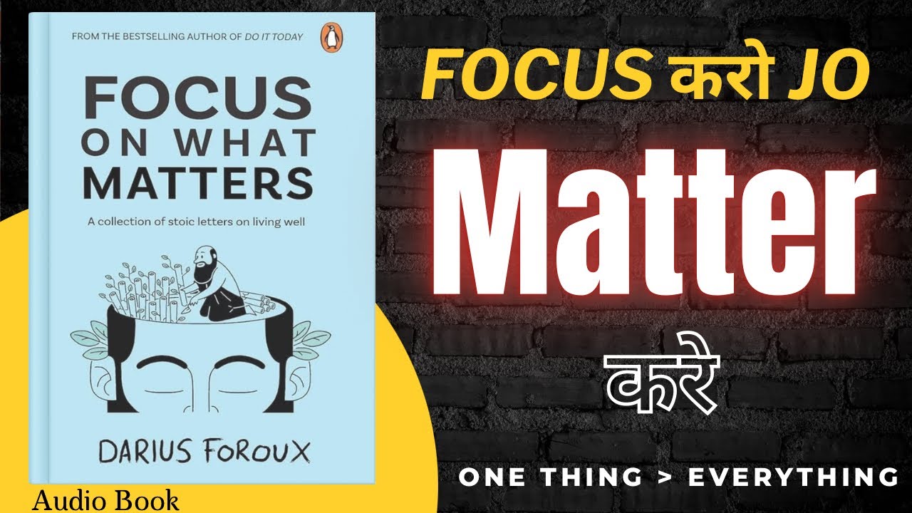 Focus on What Matters - Complete Book Summary in Hindi | Darius Foroux | Stoic Philosophy audiobook