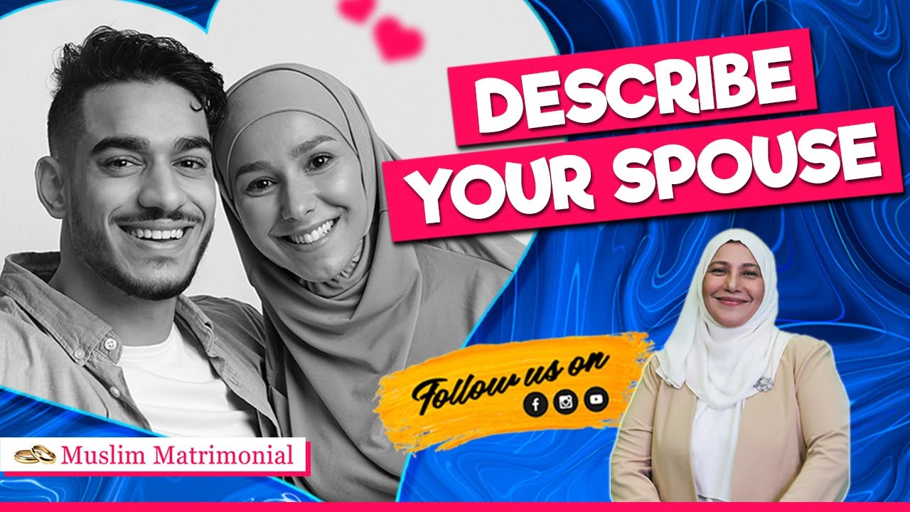 DESCRIBE YOUR SPOUSE - [ What to look for in a Life Partner? ] || MUSLIM MATRIMONIAL