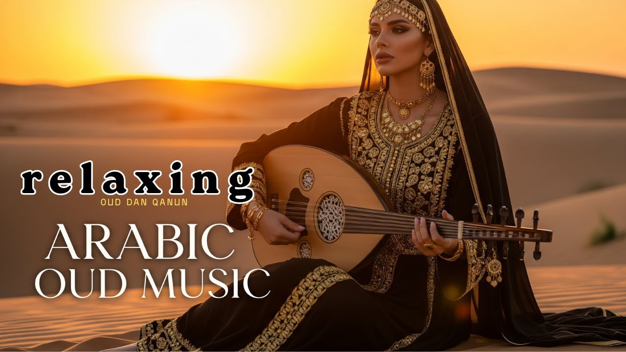 Echoes of Arabia – Peaceful Oud & Qanun Journey from the Desert Soul